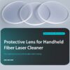 A pair of protective lens for handheld fiber laser cleaner